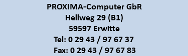 PROXIMA-Computer GbR Hellweg 29 (B1) 59597 Erwitte Tel: 0 29 43 / 97 67 37 Fax: 0 29 43 / 97 67 83