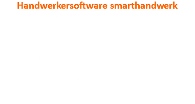 Handwerkersoftware smarthandwerk Ihre Lösung für die tägliche Büroarbeit Angebot, Auftrag, Rechnung, uvm. Maximale Flexibilität mit Cloud & App Mietmodell mit kostengünstigem Einstieg Arbeiten in der Druckbildansicht 