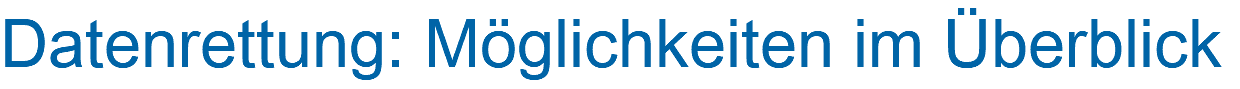 Datenrettung: Möglichkeiten im Überblick