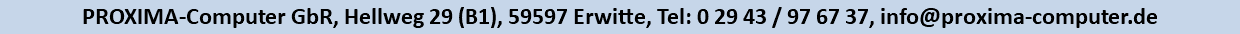 PROXIMA-Computer GbR, Hellweg 29 (B1), 59597 Erwitte, Tel: 0 29 43 / 97 67 37, info@proxima-computer.de