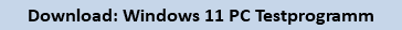 Download: Windows 11 PC Testprogramm