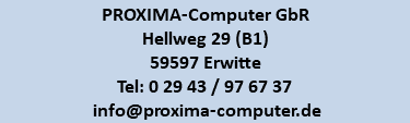 PROXIMA-Computer GbR Hellweg 29 (B1) 59597 Erwitte Tel: 0 29 43 / 97 67 37 info@proxima-computer.de